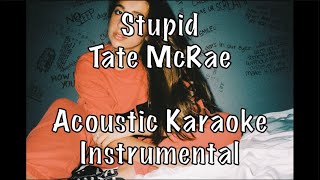 Tate McRae - Stupid acoustic karaoke instrumental