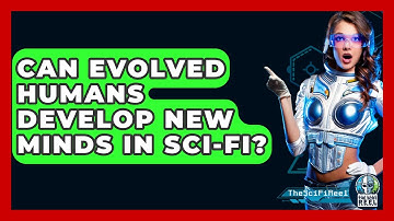 Can Evolved Humans Develop New Minds In Sci-fi? - The SciFi Reel