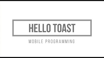 HELLO TOAST - ANDROID STUDIO | MOBILE PROGRAMMING
