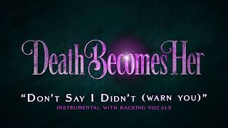 Don't Say I Didn't (Warn You) | Instrumental with Backing Vocals | Death Becomes Her