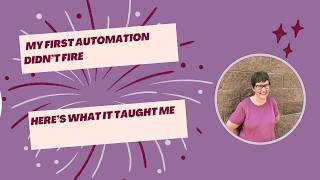 My First Automation Didn't Fire: Here's What it Taught Me