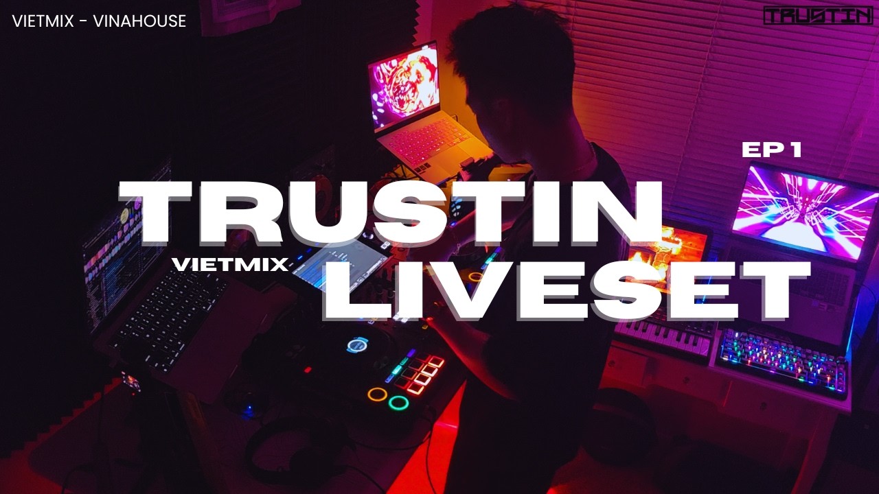 DJ TRUSTIN || LIVE SET | VIETMIX | CA SĨ GIẤU MẶT REMIX- HÔN LỄ CỦA EM - KẺ SAY TÌNH - 50 NĂM VỀ SAU