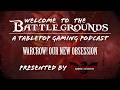 Warcrow! Our New Obsession - Welcome to the Battlegrounds Podcast