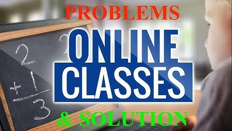 Youth and their Problems with Online Classes and Solution!