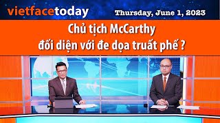 VF Today |  Chủ tịch McCarthy đối diện với đe dọa truất phế ?  | 06/01/23