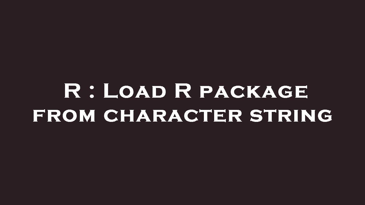 R : Load R package from character string - YouTube