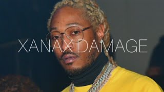 Future - Xanax Damage (lyrics)