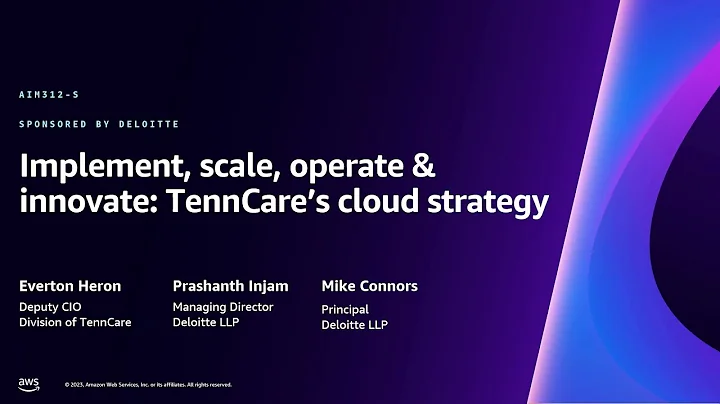 AWS re:Invent 2023 - Implement, scale, operate & innovate: TennCare’s cloud strategy (AIM312)