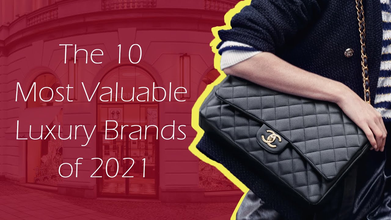 The 10 Most Valuable Luxury Brands of 2021 