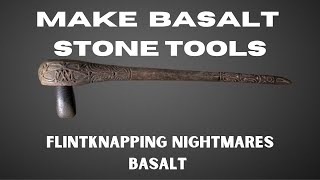 Make A Basalt Axe Head - Flintknapping Nightmares #basalt #flintknapping #primitiveskills #bushcraft