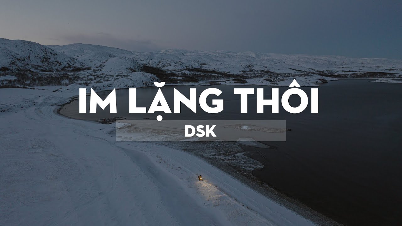 Im lặng thôi - DSK