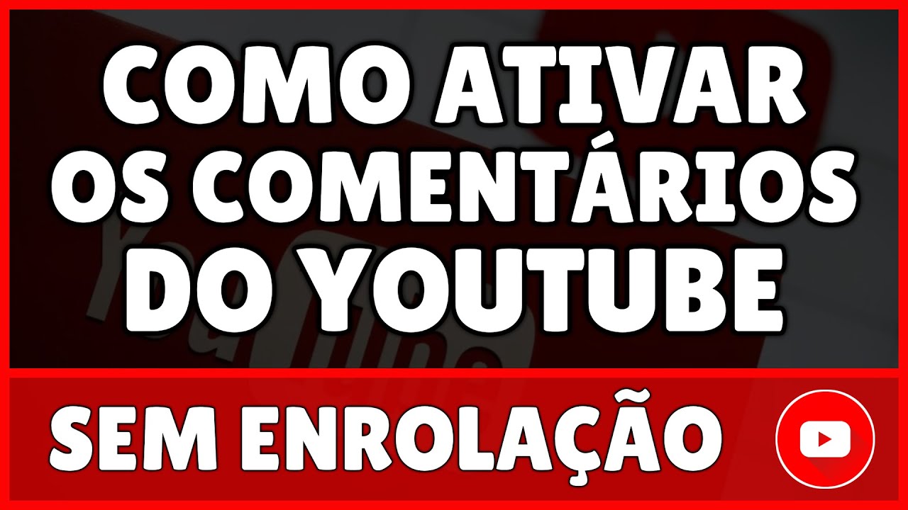 Como Ativar os Comentários do YouTube Pelo PC 2023 - YouTube