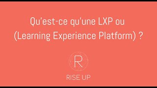 Qu'est-ce qu'une LXP (Learning experience platform) ?