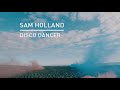 Sam holland  disco dancer