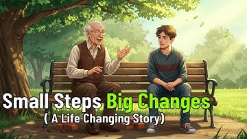 Small Steps, Big Changes How Tiny Habits Transformed a Life | A Life-Changing Story