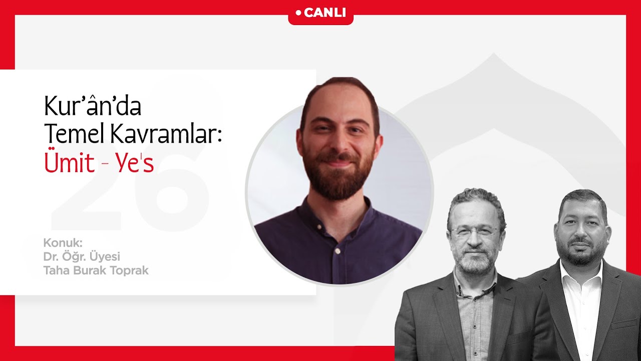 Bir Bayramdır Ramazan | Kurân’da Temel Kavramlar: Ümit - Ye's | Dr. Öğr. Üyesi Taha Burak Toprak