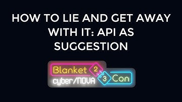 How to Lie and Get Away With It: API as Suggestion @ BlanketCon 23 | MOD! Magazine