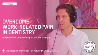 EP#2 - Overcome Work-related Pain in Dentistry - Philippe Gilmer