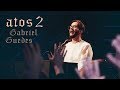 Gabriel Guedes - Atos 2 + Ele é Exaltado (Ao Vivo)