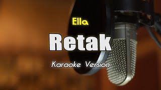 RETAK - ELLA Karaoke & Lirik Nada Asli By Bening Musik