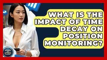 What Is The Impact Of Time Decay On Position Monitoring? - Stock and Options Playbook