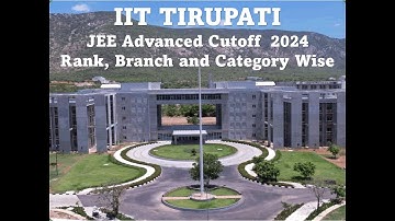IIT Tirupati II JEE Advanced 2024 Cutoff II Branch, Rank and Category wise