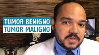 Qual a diferença entre tumor benigno e maligno?