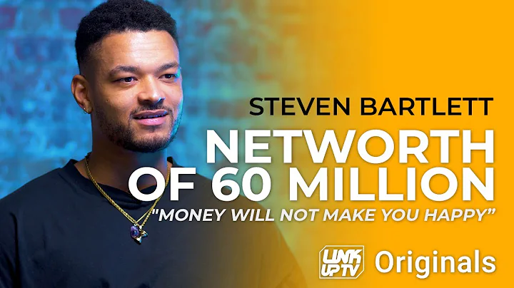 Steven Bartlett: Net worth of 60M "Money will not ...