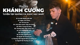 Có Một Người Vẫn Đợi, Trả Cho Em I Tổng Hợp Những Ca Khúc Mới Nhất Của Khánh Cường 2023