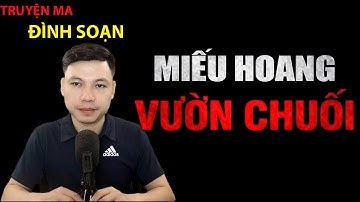 Truyện Ma Đình Soạn Mới Nhất | MIẾU HOANG TRONG VƯỜN CHUỐI Tế Máu Cho Quỷ Điểu Ngàn Năm Ngự Oán