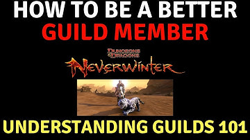 Neverwinter - How To Be A Better Guild Member Tips & Tricks Guilds 101