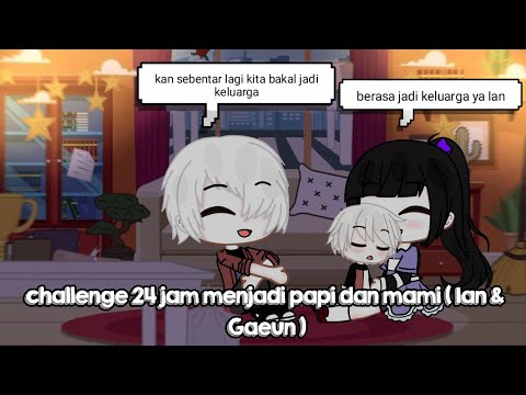 challenge 24 jam menjadi papi dan mami ( Gaeun & Ian )| Shinbi house gacha