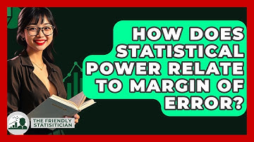 How Does Statistical Power Relate To Margin Of Error? - The Friendly Statistician