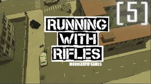 [5] - Running With Rifles Playthrough