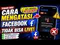 Solusi fb tidak bisa Live Terbaru 100% work