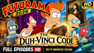 Futurama Full Episode 2026 | The Duh-Vinci Code | Futurama Full Episodes HD | Sci-Fi Animated Sitcom