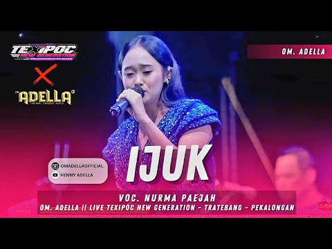 IJUK - NURMA PAEJAH || ADELLA LIVE  TEXIPOC NEW GENERATION - TRATEBANG - PEKALONGAN