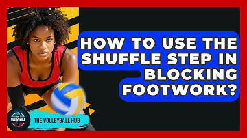 How To Use The Shuffle Step In Blocking Footwork? - The Volleyball Hub