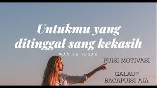 puisi motivasi - puisi untuk yang ditinggal kekasih - wanita tegar