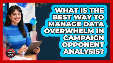 What Is The Best Way To Manage Data Overwhelm In Campaign Opponent Analysis? - Your Campaign Coach