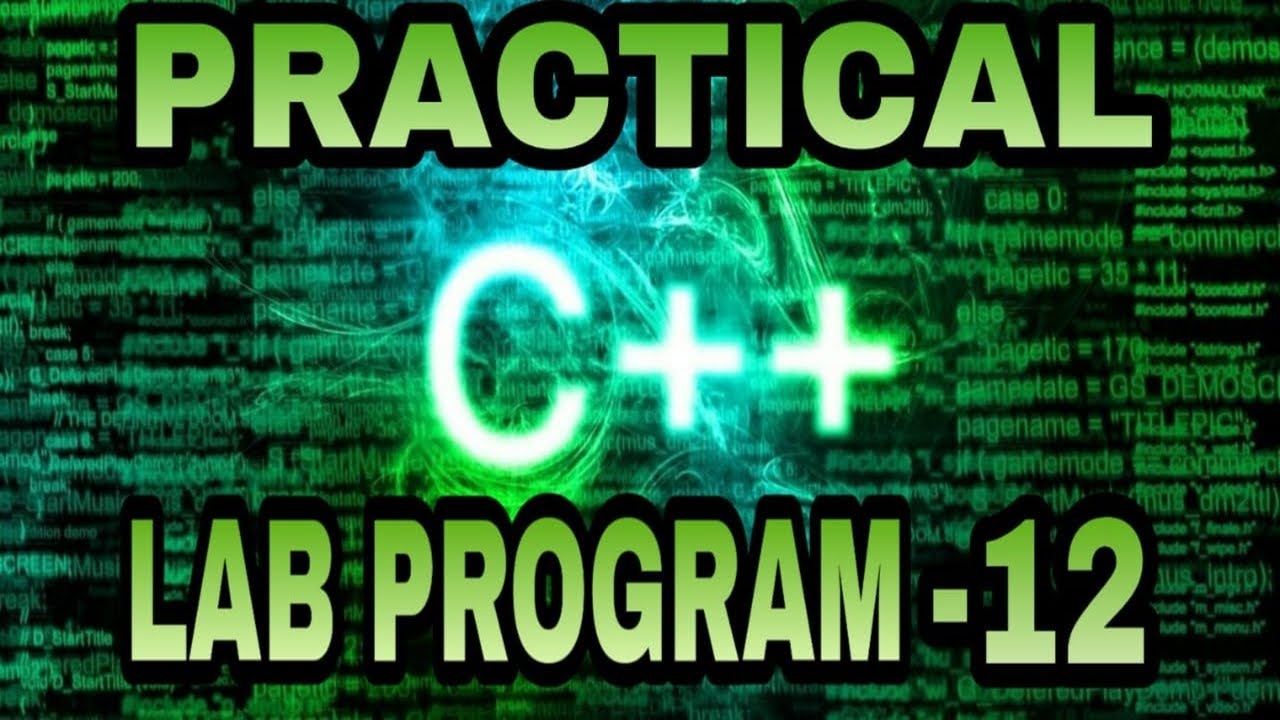 PRACTICAL C++ LAB PROGRAM-12 - YouTube