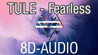 TULE - Fearless • 8D-AUDIO • • BASS BOOSTED •