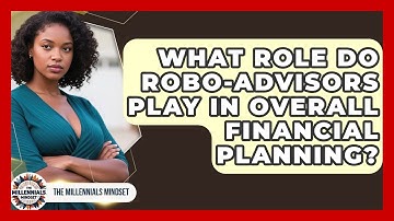 What Role Do Robo-advisors Play In Overall Financial Planning? - The Millennials Mindset