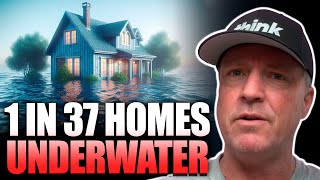 May 12: 1 in 37 Homes Seriously Underwater