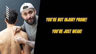 You're Not Injury Prone. Just Weak