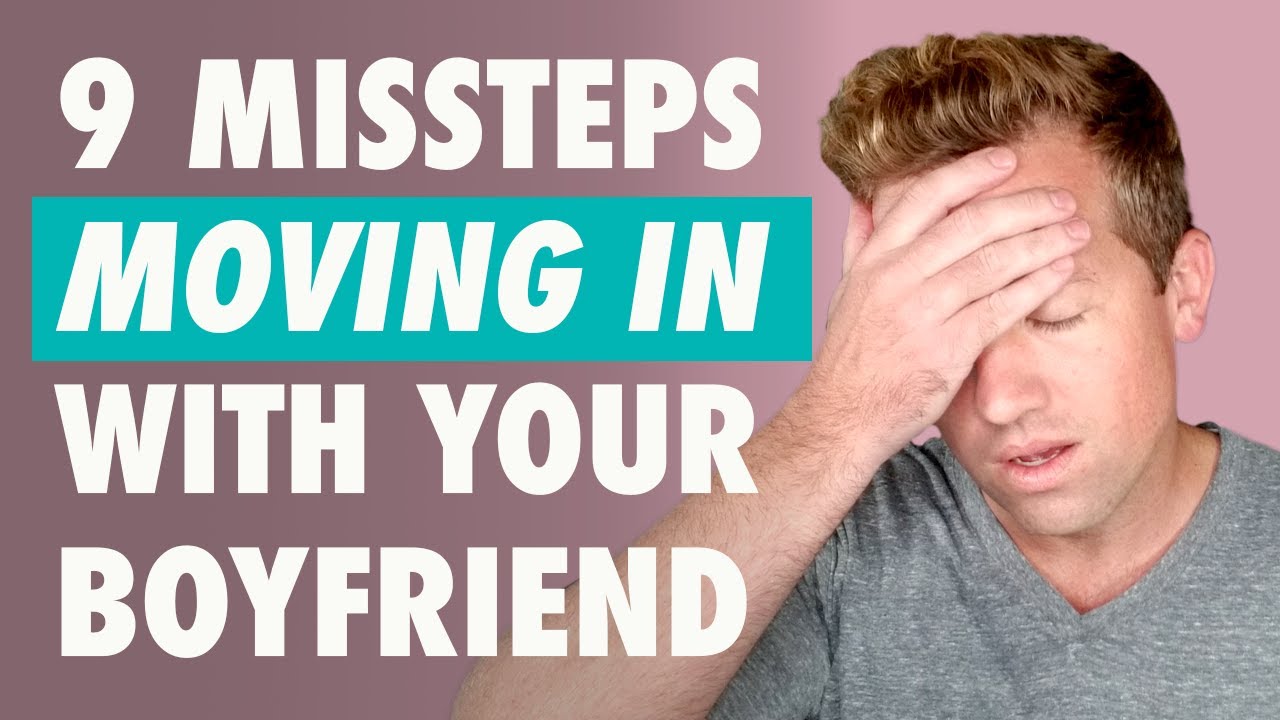 9 вещей, которые вам следует знать, прежде чем переезжать к своему парню
