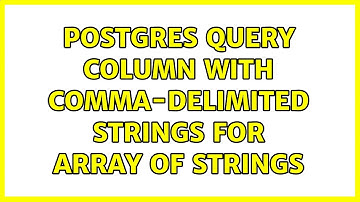 Postgres query column with comma-delimited strings for array of strings