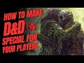 Make The Game Special For Every Player (Dungeons &amp; Dragons | GM Tips)