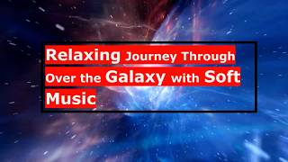 Relaxing ambient over the Our Galaxy with Soft & Calm Music l #meditation #galaxy #softmusic I screenshot 5