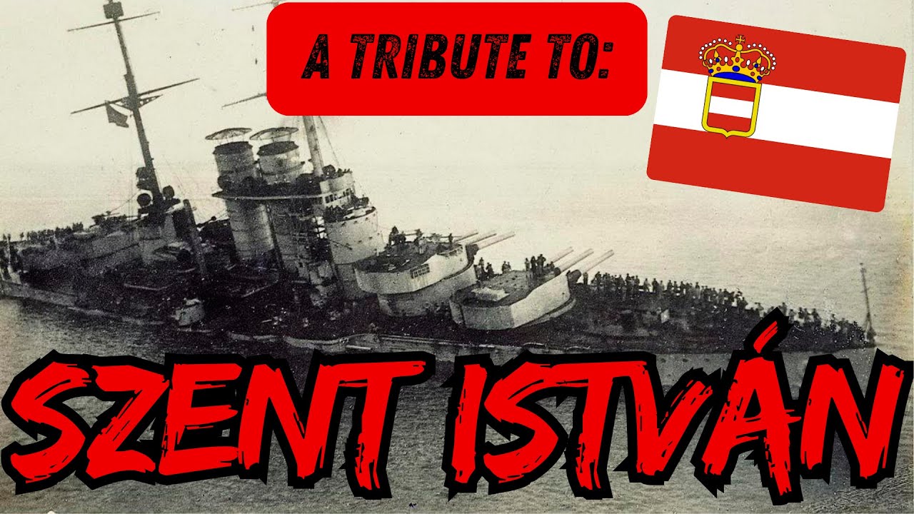 a tribute to: Szent István - Pride of the Austro-Hungarian navy